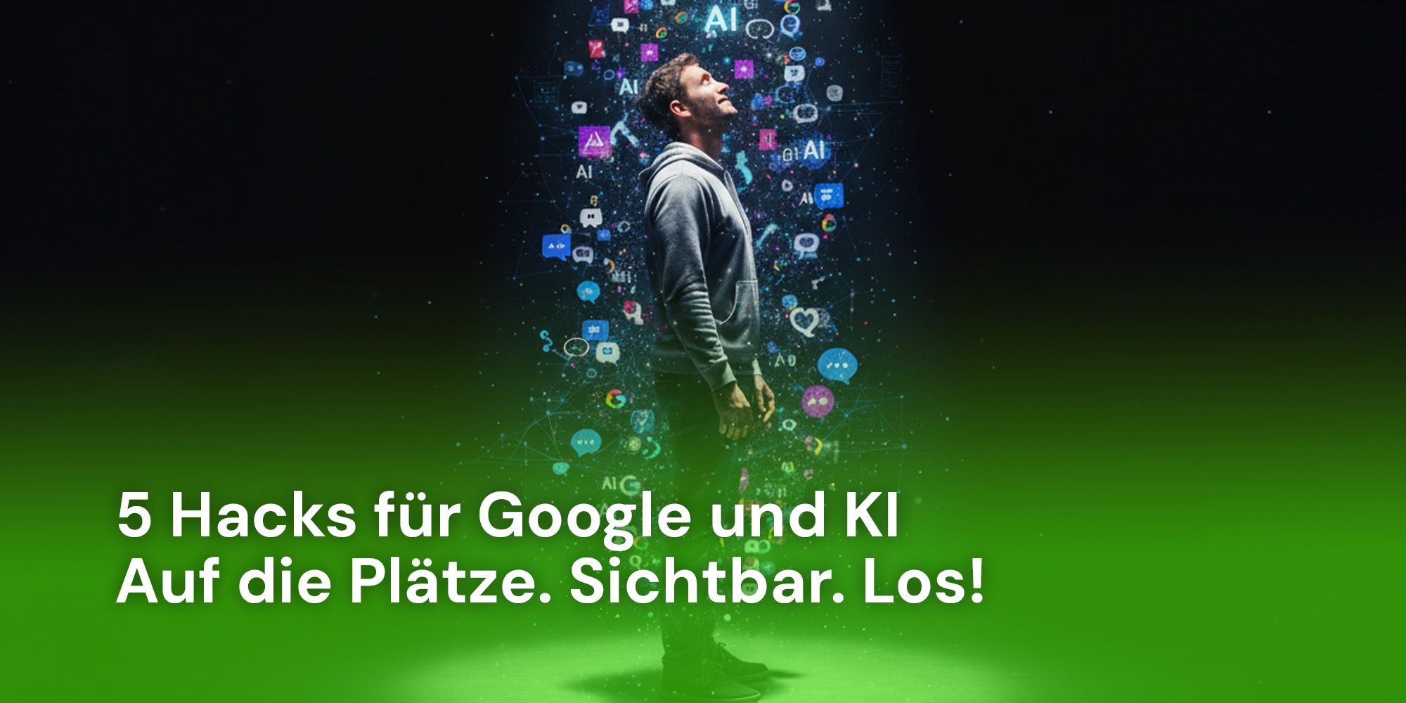 #2 – 5 Marketing Hacks, mit denen du bei Google und KI unübersehbar wirst