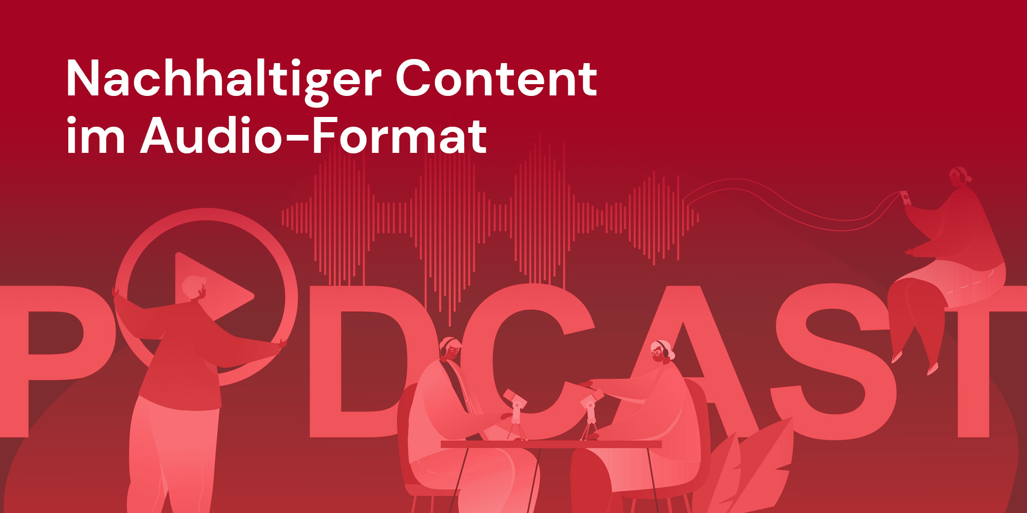 Podcast: Nachhaltiger Content im Audio-Format