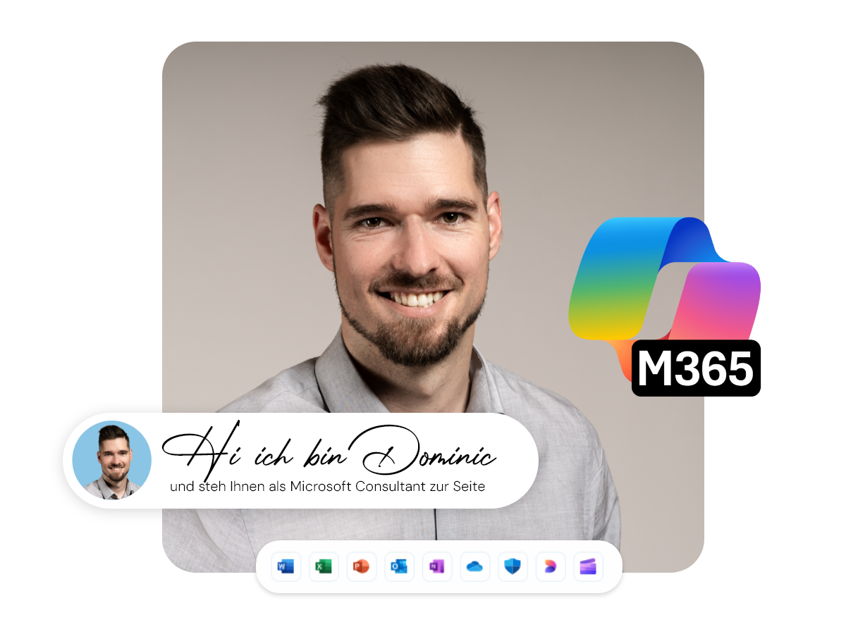 Hi, ich bin Dominic Ihr persönlicher M365 Berater!